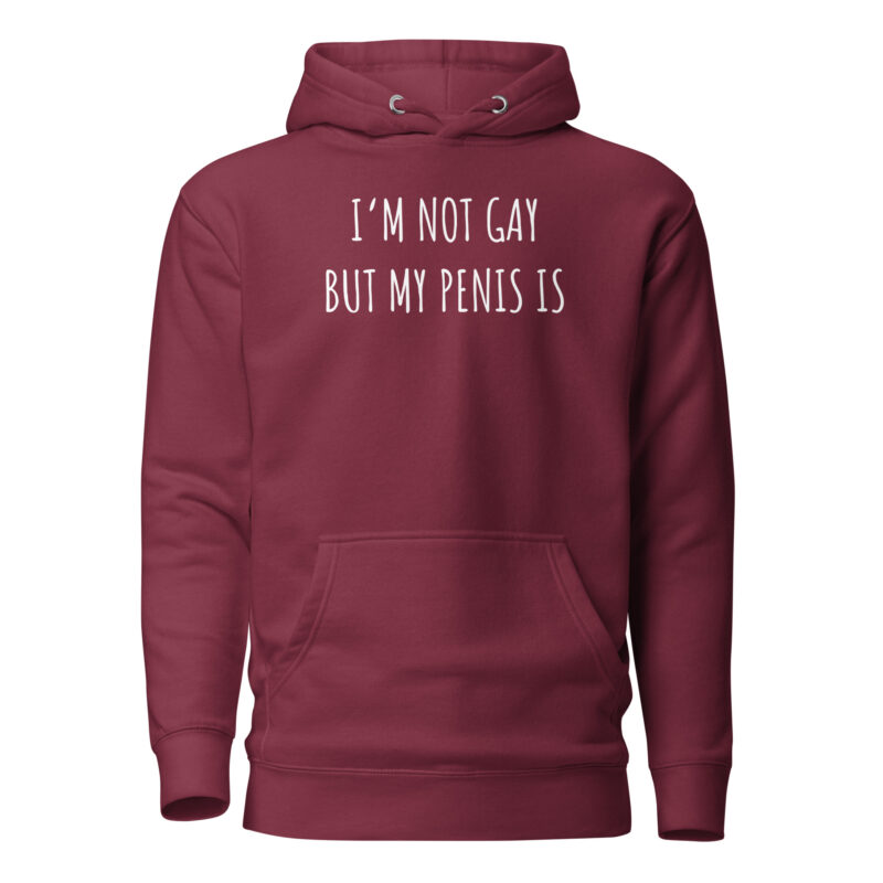 I’m Not Gay but My Penis Is Unisex-Hoodie
