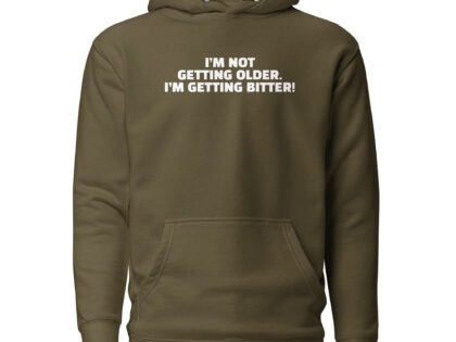 I'm Not Getting Older. I'm Getting Bitter! Unisex-Hoodie – Hoodies – klamottn.de I'm Not Getting Older. I'm Getting Bitter! Unisex-Hoodie – Hoodies – klamottn.de