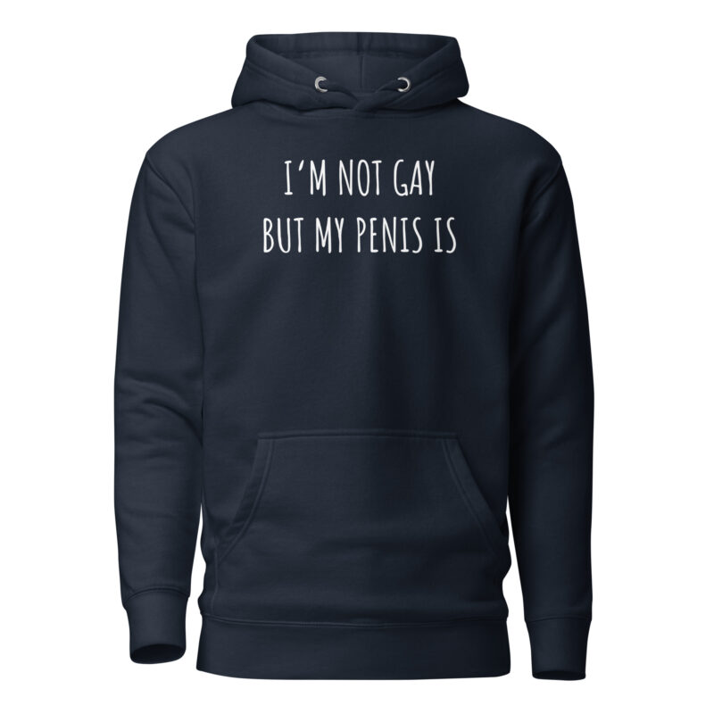 I’m Not Gay but My Penis Is Unisex-Hoodie