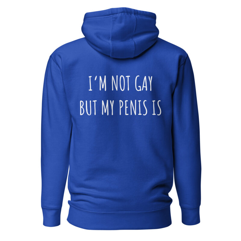 I’m Not Gay but My Penis Is Unisex-Hoodie