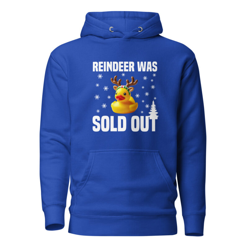 Reindeer was sold out Duck as Rudolph Unisex-Hoodie