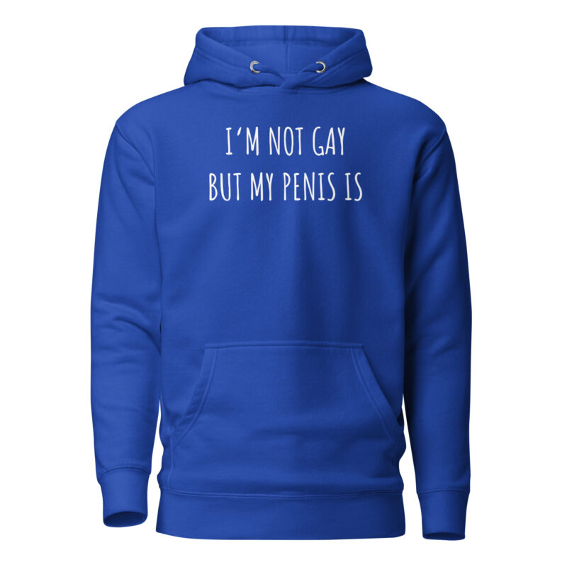 I’m Not Gay but My Penis Is Unisex-Hoodie