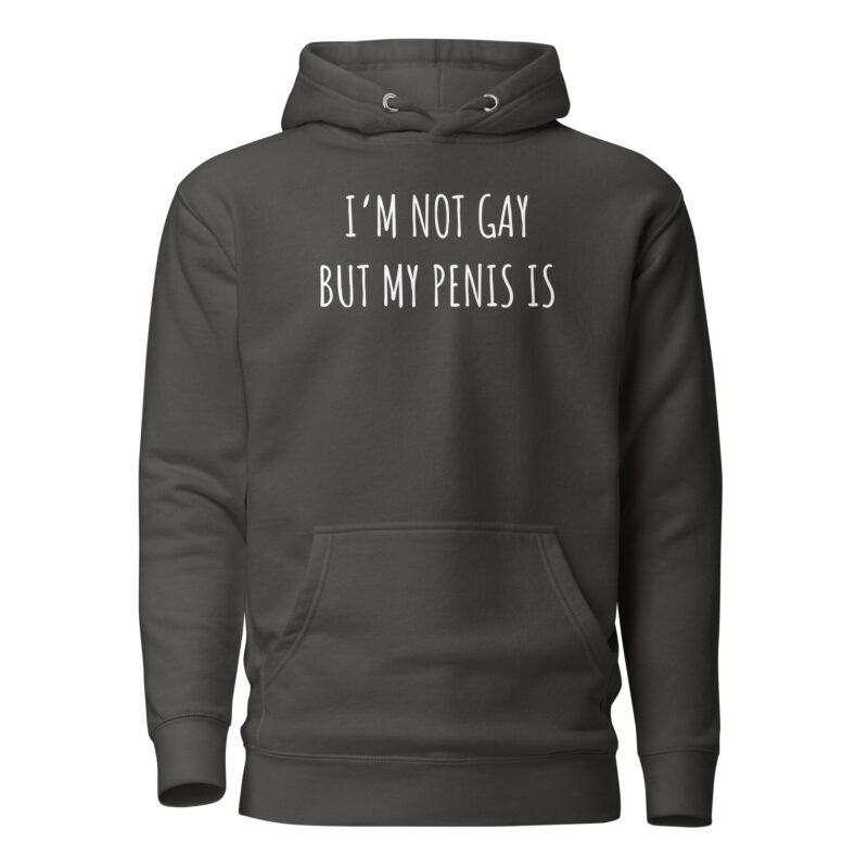 I’m Not Gay but My Penis Is Unisex-Hoodie