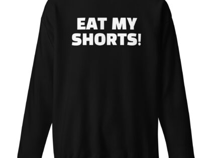 Eat My Shorts Unisex-Sweatshirt – Sweatshirts – klamottn.de Eat My Shorts Unisex-Sweatshirt – Sweatshirts – klamottn.de