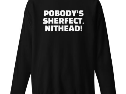 Pobody’s Sherfect, Nithead! Unisex-Sweatshirt – Sweatshirts – klamottn.de Pobody’s Sherfect, Nithead! Unisex-Sweatshirt – Sweatshirts – klamottn.de