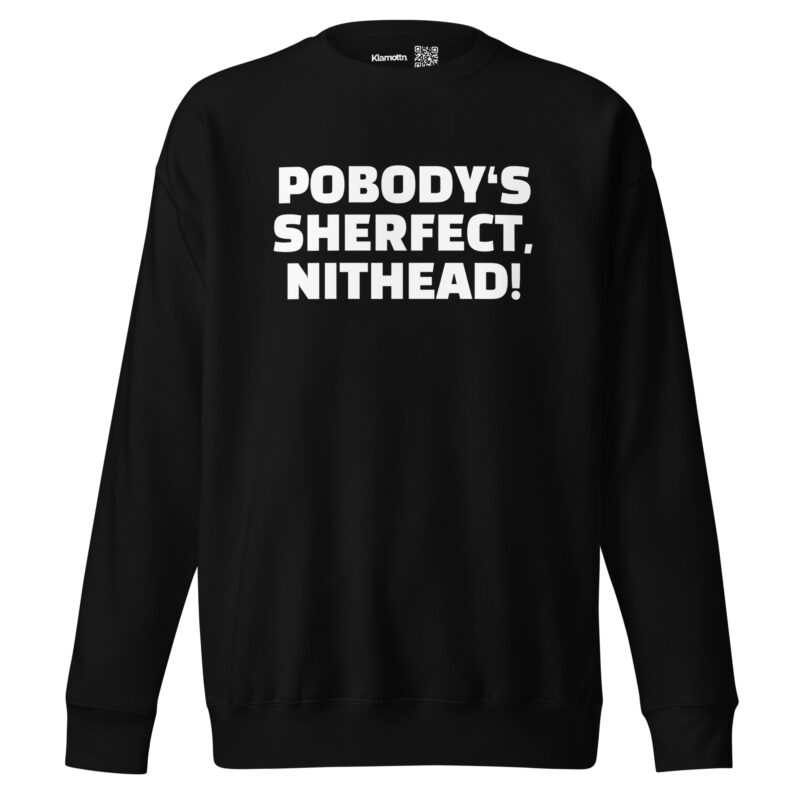 Pobody’s Sherfect, Nithead! Unisex-Sweatshirt – Sweatshirts – klamottn.de