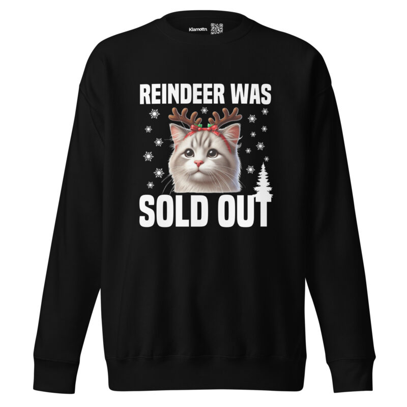 Reindeer was sold out Cat as Rudolph Unisex-Sweatshirt