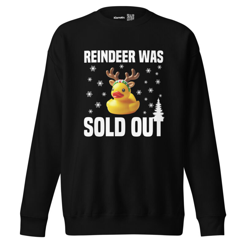 Reindeer was sold out Duck as Rudolph Unisex-Sweatshirt – Sweatshirts – klamottn.de