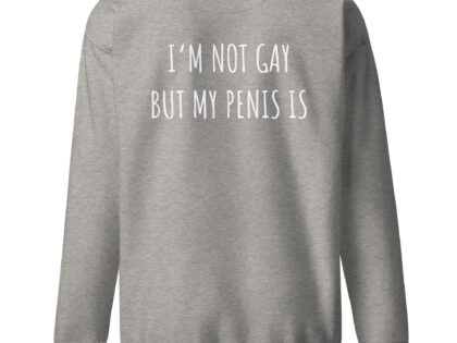 I’m Not Gay but My Penis Is Unisex-Sweatshirt – Sweatshirts – klamottn.de I’m Not Gay but My Penis Is Unisex-Sweatshirt – Sweatshirts – klamottn.de
