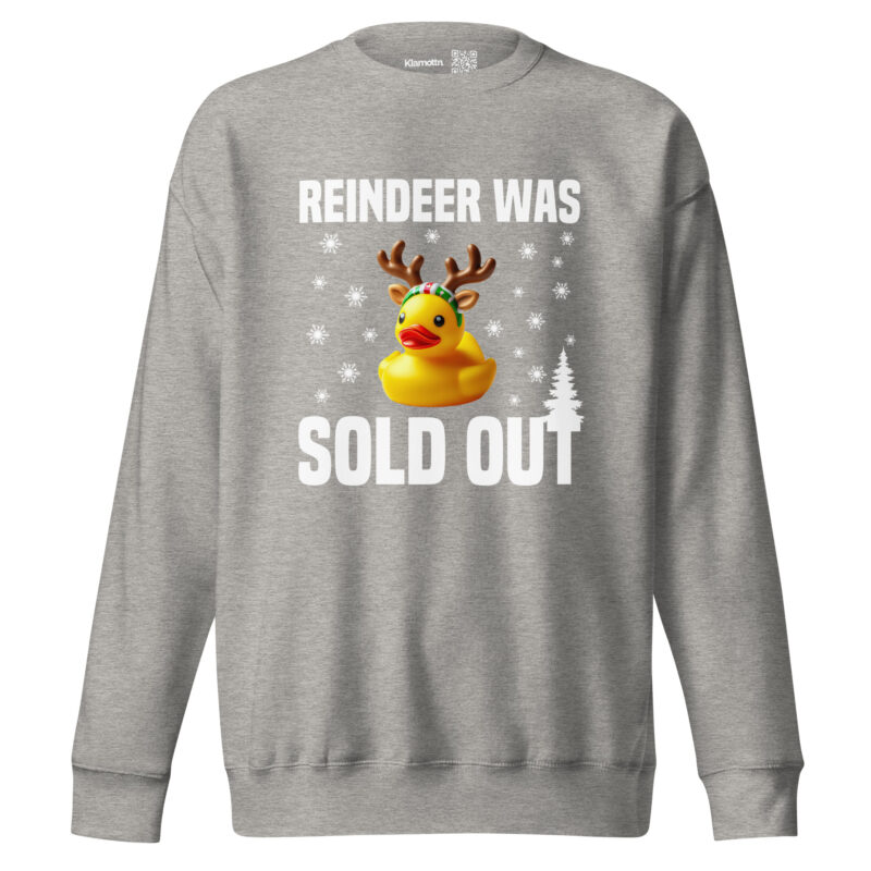 Reindeer was sold out Duck as Rudolph Unisex-Sweatshirt – Sweatshirts – klamottn.de