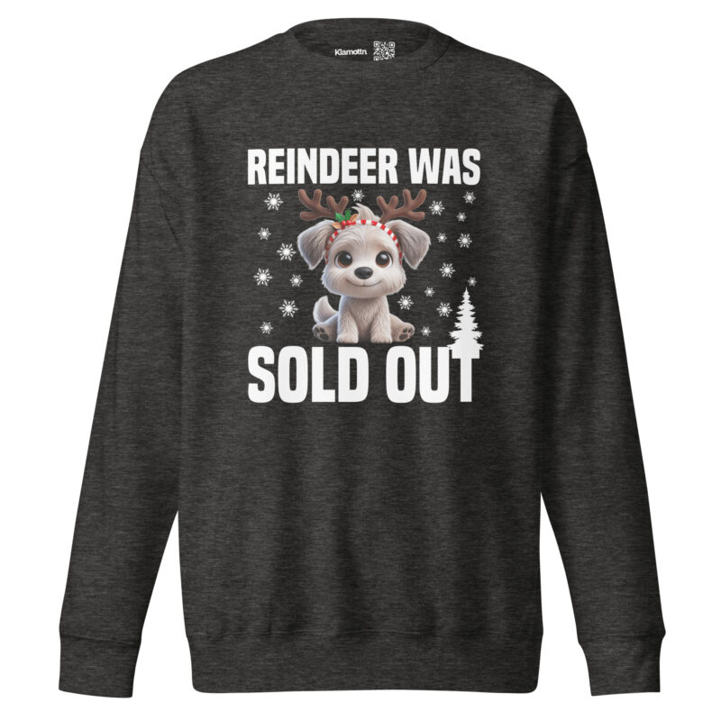 Reindeer was sold out Dog as Rudolph Unisex-Sweatshirt – Sweatshirts – klamottn.de