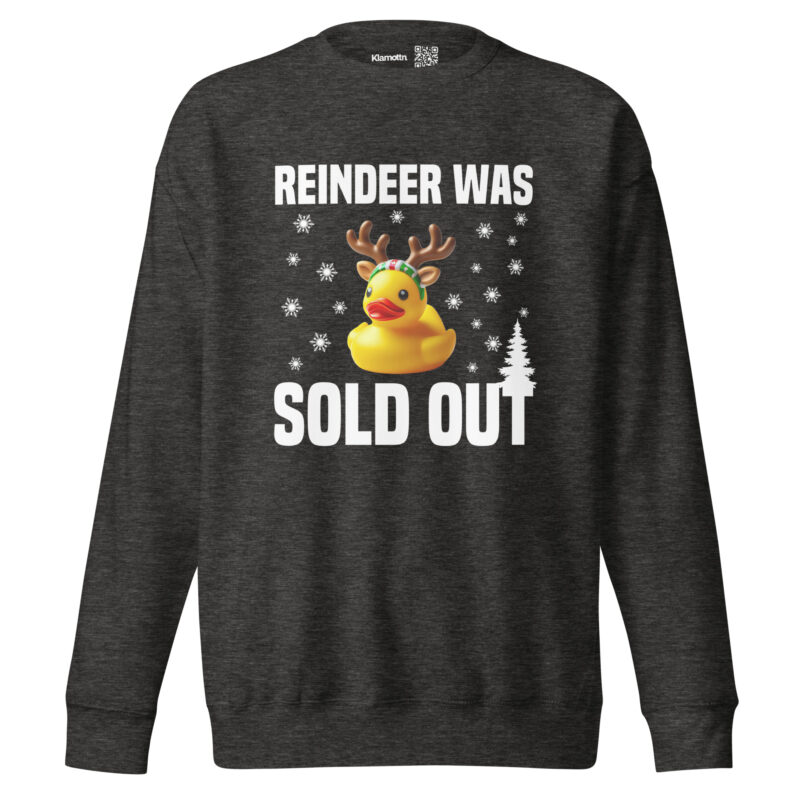 Reindeer was sold out Duck as Rudolph Unisex-Sweatshirt – Sweatshirts – klamottn.de
