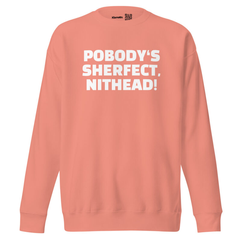 Pobody’s Sherfect, Nithead! Unisex-Sweatshirt – Sweatshirts – klamottn.de