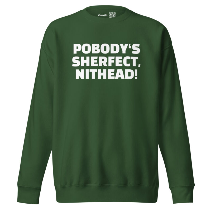 Pobody’s Sherfect, Nithead! Unisex-Sweatshirt – Sweatshirts – klamottn.de