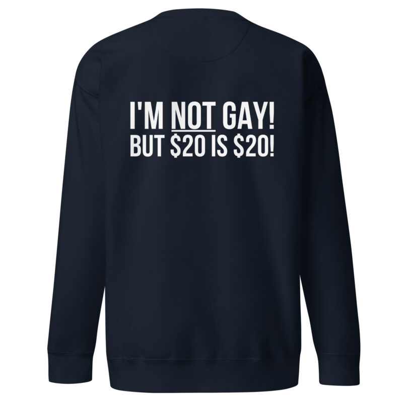 I'm not gay but $20 is $20 Unisex-Sweatshirt – Sweatshirts – klamottn.de