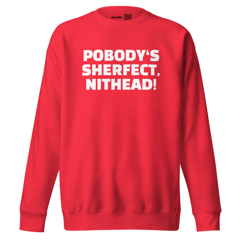 Pobody’s Sherfect, Nithead! Unisex-Sweatshirt – Sweatshirts – klamottn.de