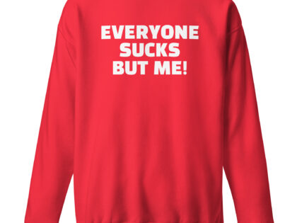 Everyone sucks but me Unisex-Sweatshirt – Sweatshirts – klamottn.de Everyone sucks but me Unisex-Sweatshirt – Sweatshirts – klamottn.de
