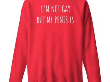 I’m Not Gay but My Penis Is Unisex-Sweatshirt – Sweatshirts – klamottn.de I’m Not Gay but My Penis Is Unisex-Sweatshirt – Sweatshirts – klamottn.de