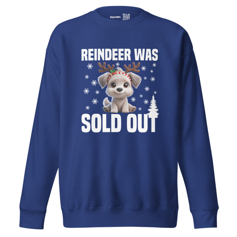Reindeer was sold out Dog as Rudolph Unisex-Sweatshirt – Sweatshirts – klamottn.de