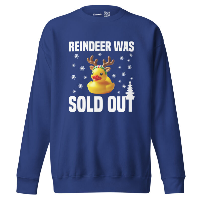 Reindeer was sold out Duck as Rudolph Unisex-Sweatshirt – Sweatshirts – klamottn.de