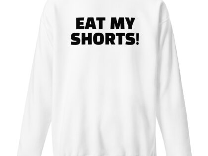 Eat My Shorts Unisex-Sweatshirt – Sweatshirts – klamottn.de Eat My Shorts Unisex-Sweatshirt – Sweatshirts – klamottn.de