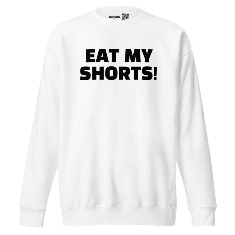 Eat My Shorts Unisex-Sweatshirt – Sweatshirts – klamottn.de