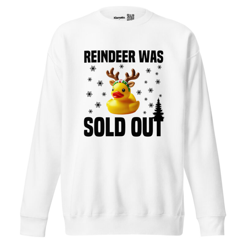 Reindeer was sold out Duck as Rudolph Unisex-Sweatshirt – Sweatshirts – klamottn.de