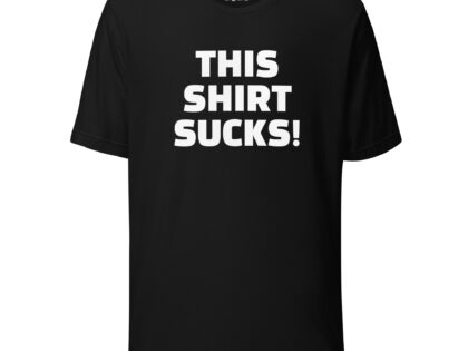 This Shirt Sucks! Unisex-T-Shirt – T-Shirts – klamottn.de This Shirt Sucks! Unisex-T-Shirt – T-Shirts – klamottn.de