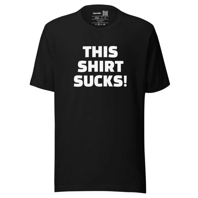 This Shirt Sucks! Unisex-T-Shirt