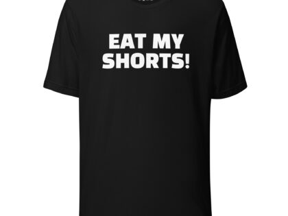 Eat My Shorts Unisex-T-Shirt – T-Shirts – klamottn.de Eat My Shorts Unisex-T-Shirt – T-Shirts – klamottn.de