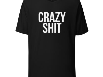 Crazy Shit Unisex-T-Shirt – T-Shirts – klamottn.de Crazy Shit Unisex-T-Shirt – T-Shirts – klamottn.de