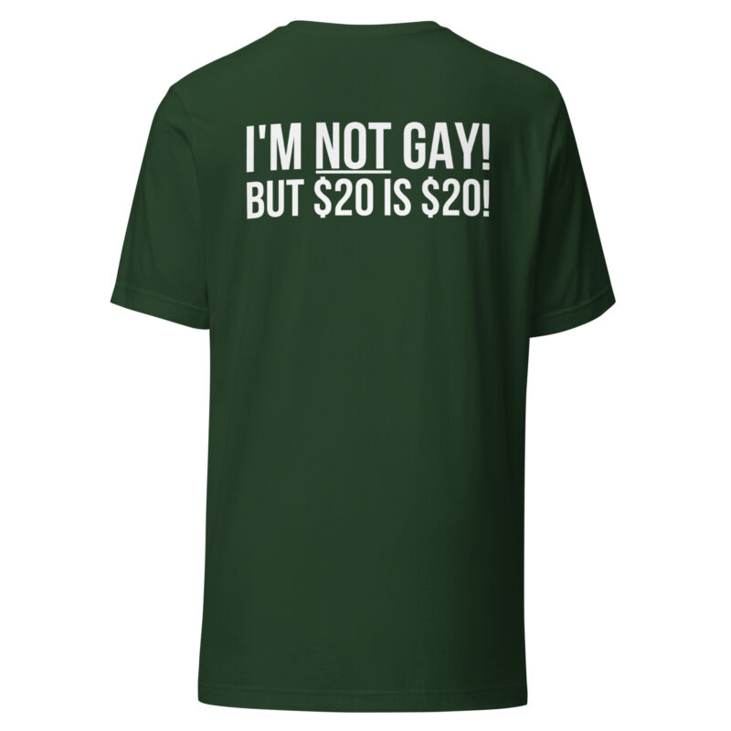 I'm not gay but $20 is $20 Unisex-T-Shirt – T-Shirts – klamottn.de