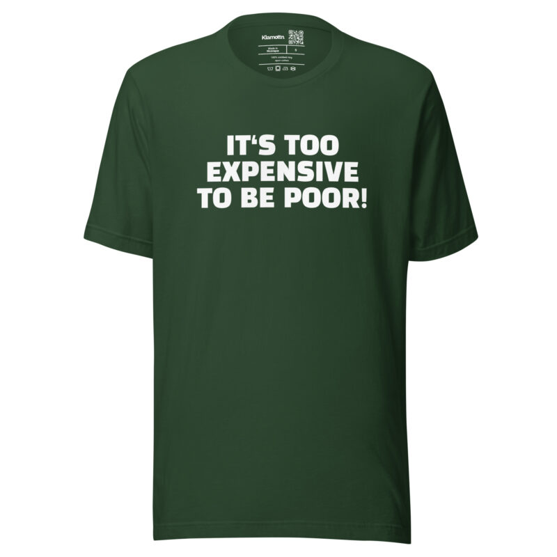 It's Too Expensive to Be Poor Unisex-T-Shirt – T-Shirts – klamottn.de