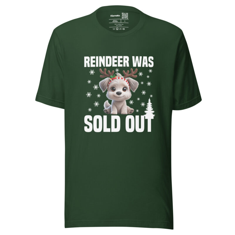 Reindeer was sold out Dog as Rudolph Unisex-T-Shirt