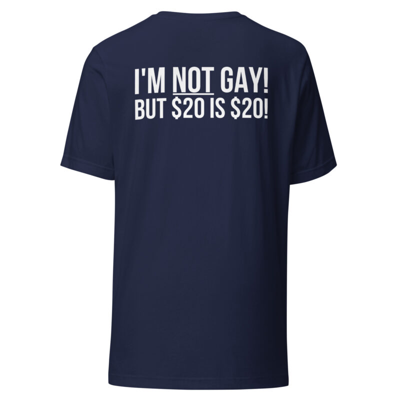 I'm not gay but $20 is $20 Unisex-T-Shirt – T-Shirts – klamottn.de