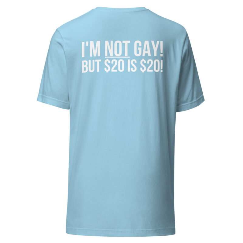 I'm not gay but $20 is $20 Unisex-T-Shirt – T-Shirts – klamottn.de