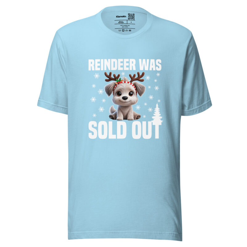Reindeer was sold out Dog as Rudolph Unisex-T-Shirt