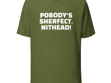 Pobody’s Sherfect, Nithead! Unisex-T-Shirt – T-Shirts – klamottn.de Pobody’s Sherfect, Nithead! Unisex-T-Shirt – T-Shirts – klamottn.de