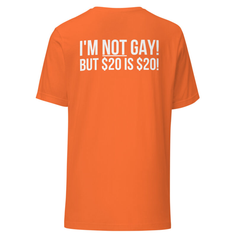 I'm not gay but $20 is $20 Unisex-T-Shirt – T-Shirts – klamottn.de