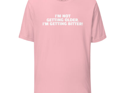 I'm Not Getting Older. I'm Getting Bitter! Unisex-T-Shirt – T-Shirts – klamottn.de I'm Not Getting Older. I'm Getting Bitter! Unisex-T-Shirt – T-Shirts – klamottn.de