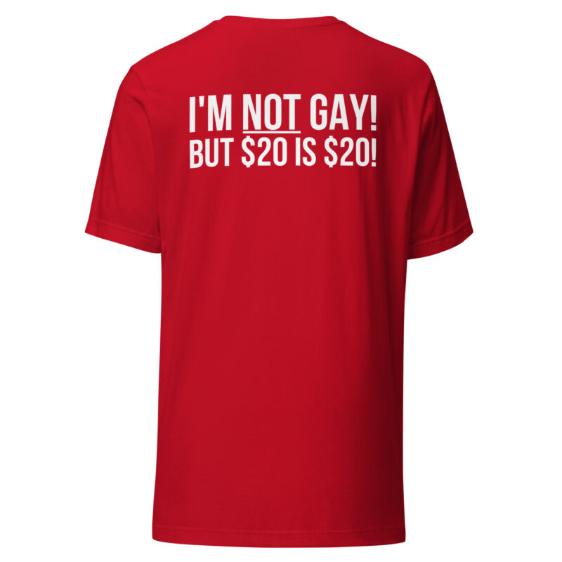 I'm not gay but $20 is $20 Unisex-T-Shirt – T-Shirts – klamottn.de