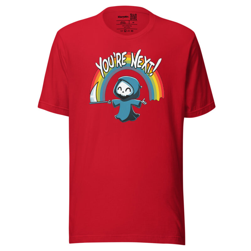 „You’re Next!“ Sensenmann Unisex-T-Shirt