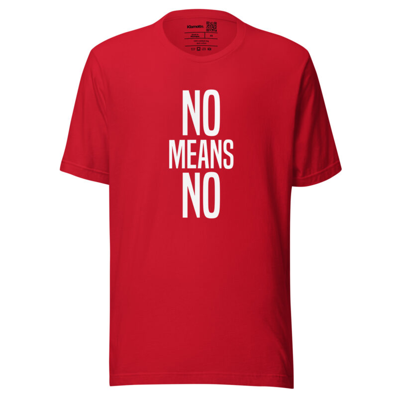 No means No Unisex-T-Shirt