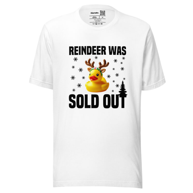 Reindeer was sold out Duck as Rudolph Unisex-T-Shirt