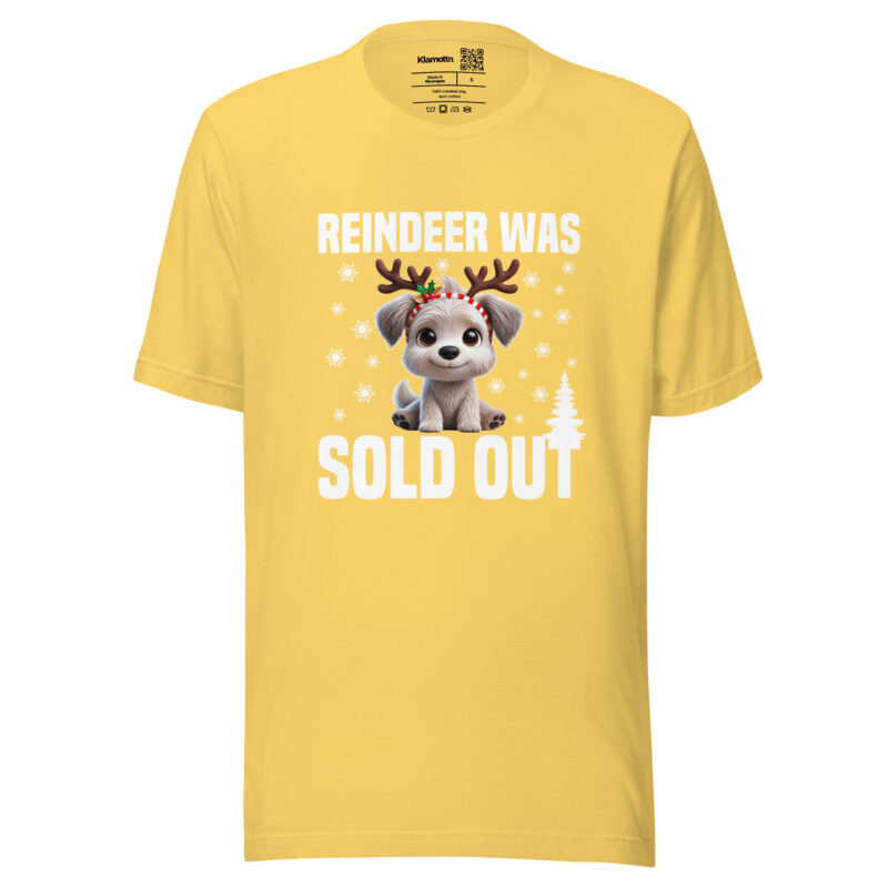 Reindeer was sold out Dog as Rudolph Unisex-T-Shirt
