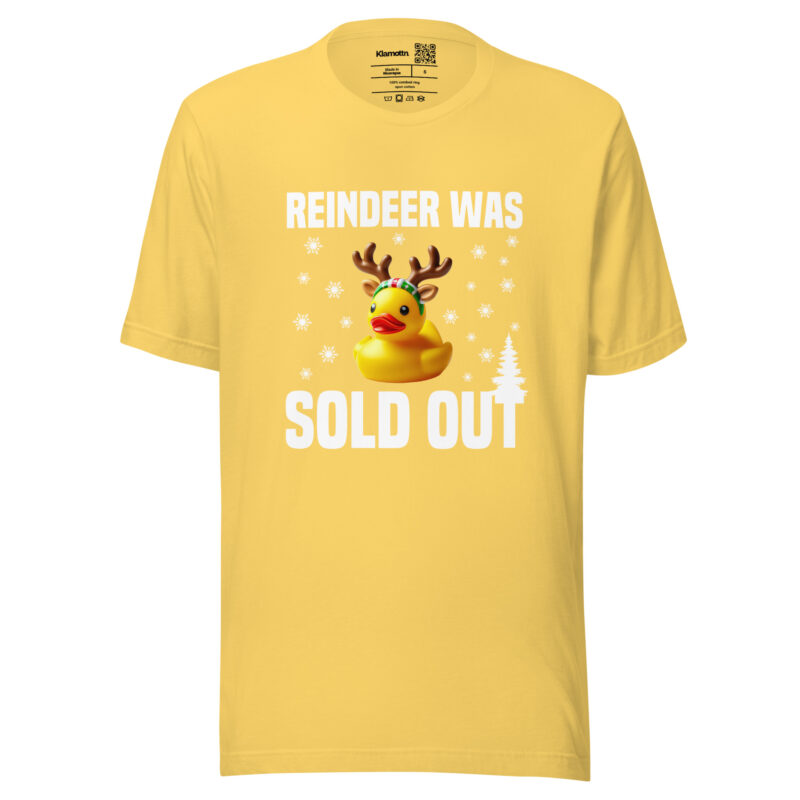 Reindeer was sold out Duck as Rudolph Unisex-T-Shirt