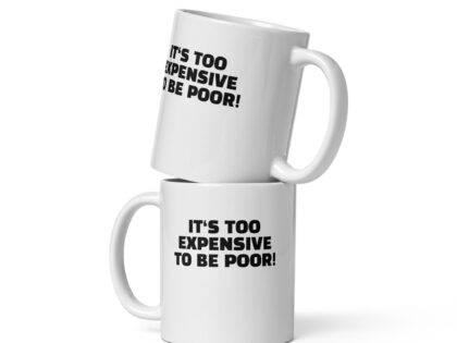 It's Too Expensive to Be Poor Tasse – Home & Living – klamottn.de It's Too Expensive to Be Poor Tasse – Home & Living – klamottn.de