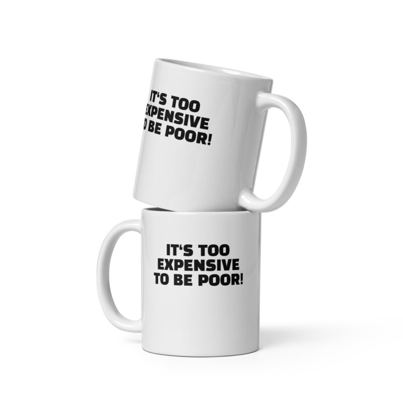 It’s Too Expensive to Be Poor Tasse