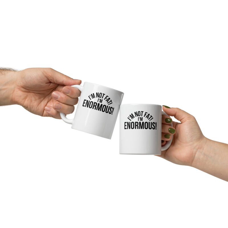 I'm Not Fat! I'm Enormous! Tasse – Home & Living – klamottn.de