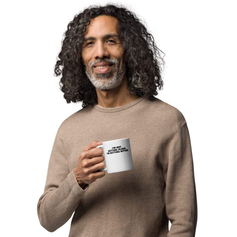I'm Not Getting Older. I'm Getting Bitter! Tasse – Home & Living – klamottn.de